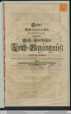 Texte/ Welche bey dem zu Zeitz den 23. Martii, Anno 1682 gehaltenen Hoch-Fürstlichen Begängnüß musiciret worden
