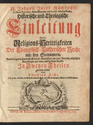 Erster Theil: D. Johann Jacob Rambachs, S. Theol. Prof. Prim. Ersten Superint. und Consist. Assess. in Giessen, Historische und Theologische Einleitung In die Religions-Strittigkeiten Der Evangelisch-Lutherischen Kirche mit den Socinianern