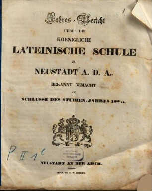 Jahres-Bericht über die Koenigliche Lateinische Schule zu Neustadt a.d.A. : bekannt gemacht am Schlusse des Studien-Jahres. 1853/54