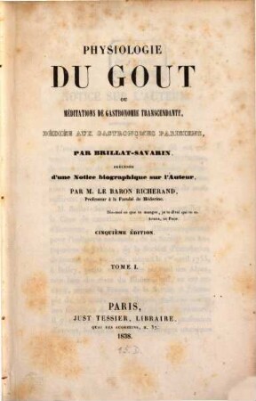 Physiologie du goût, ou meditations de gastronomie transcendante, 1 (1838)