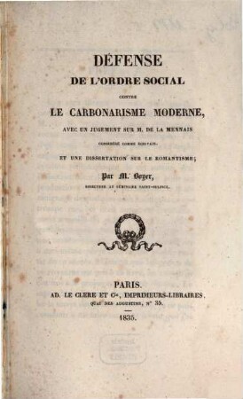 Défense de l'ordre social, contre le carbonarisme moderne : avec un jugement sur M. de LaMennais considéré comme écrivain, et une dissertation sur le Romantisme