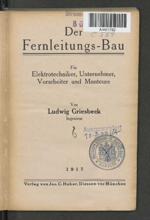 Der Fernleitungs-Bau : für Elektrotechniker, Unternehmer, Vorarbeiter und Monteure