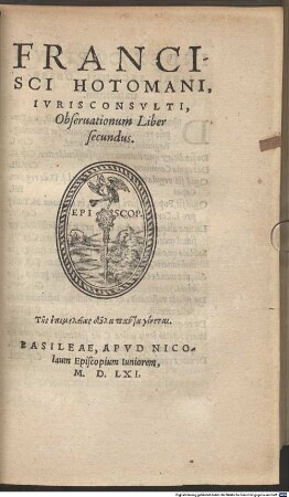 Francisci Hotomani Ivrisconsvlti Obseruationum liber ..., 2