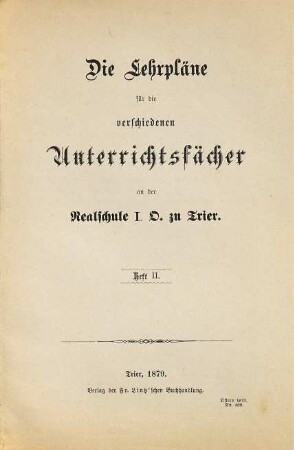 Die Lehrpläne für die verschiedenen Unterrichtsfächer an der Realschule I. O. zu Trier. 2. 1879