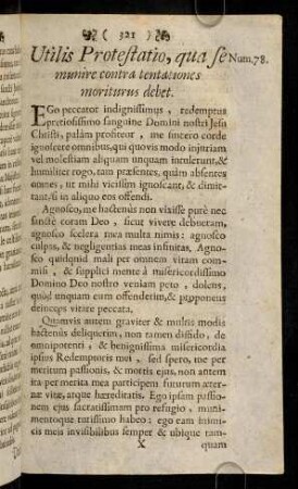 321-331, Num.78. Utilis Protestatio, qua semunire contra tentationes moriturus debet. - Num.81. Quomodo Confessarius aegrorum animet ad superandos morbi dolores.