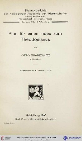 1910, 3. Abhandlung: Sitzungsberichte der Heidelberger Akademie der Wissenschaften, Philosophisch-Historische Klasse: Plan für einen Index zum Theodosianus