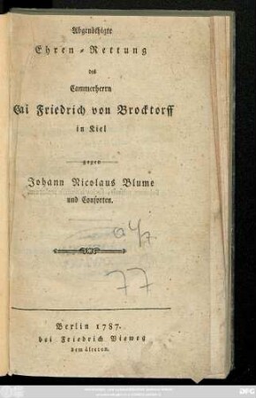 Abgenöthigte Ehren-Rettung des Herrn Cammerherrn Cai Friedrich von Brocktorff in Kiel gegen Johann Nicolaus Blume und Consorten