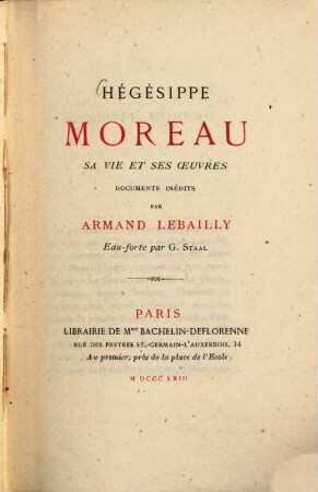 Hégésippe Moreau sa vie et ses oeuvres, documents inédits par Armand Lebailly Eau-forte par G. Staal