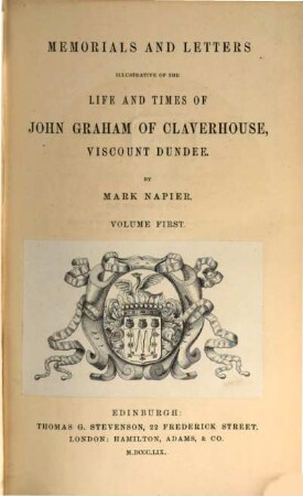 Memorials and letters illustrative of the life and times of John Graham of Claverhouse, viscount Dundee. 1