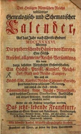 Des Heiligen Römischen Reichs vollständiger genealogisch- und schematischer Calender ... worinnen die jetzt herrschenden Häuser von Europa ... vorgestellet werden. 1746