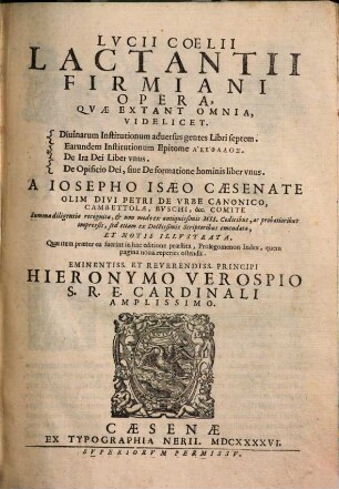 Lvcii Coelii Lactantii Firmiani Opera, Qvae Extant Omnia : Videlicet: Diuinarum Institutionum aduersus gentes Libri septem ...