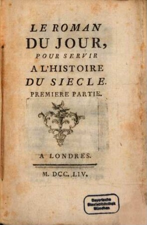 Le Roman Du Jour : Pour Servir A L'Histoire Du Siecle. 1