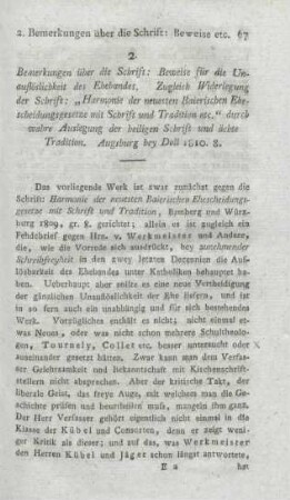 67-108 Bemerkungen über die Schrift: Beweise für die Unauflöslichkeit des Ehebandes. Zugleich Widerlegung der Schrift: "Harmonie der neuesten Baierischen Ehescheidungsgesetze mit Schrift und Tradition etc." durch wahre Auslegung der heiligen Schrift und ächte Tradition