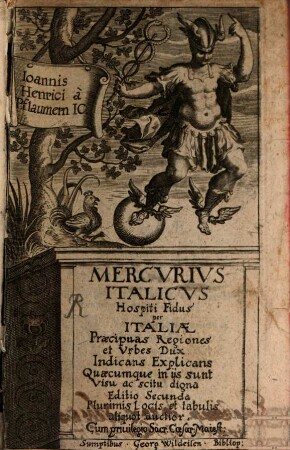Mercurius italicus : Hospiti fidus per Italiae Praecipuas Regiones et Urbes Dux Indicans Explicans Quaecumque in iis sunt Visu ac scitu digna ; Cum privilegio Sacr. Caesar. Maiest.