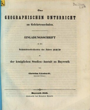 Über geographischen Unterricht an Gelehrtenschulen : Einladungsschrift zu den Schlußfeierlichkeiten des Jahres ...