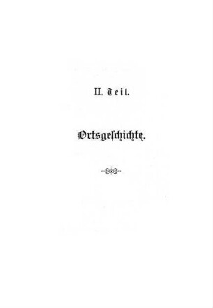 II. Teil. Ortsgeschichte