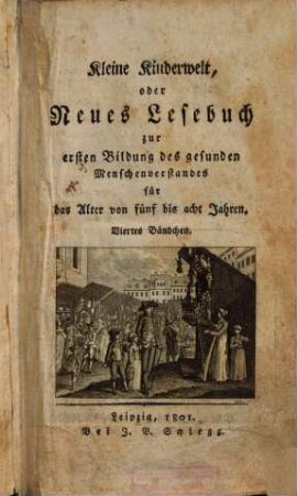 Kleine Kinderwelt oder neues Lesebuch zur ersten Bildung des gesunden Menschenverstandes für das Alter von fünf bis acht Jahren, 4