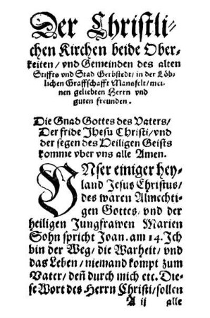Der Christlichen Kirchen beide Oberkeiten/ und Gemeinden des alten Stiffts und Stad Gerbstedt/ in der Löblichen Graffschafft Mansfelt/ meinen geliebten Herrn und guten freunden.