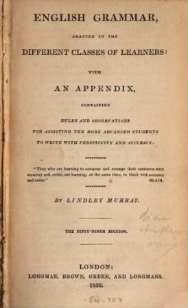 English Grammar adapted to the different classes of learners: with an appendix, containing rules and observations for assisting the more advanced students to write with perspicuity and accuracy : By Lindley Murray