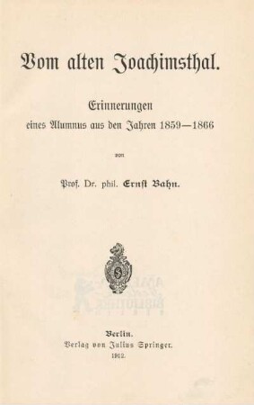 Vom alten Joachimsthal : Erinnerungen eines Alumnus aus den Jahren 1859-1866