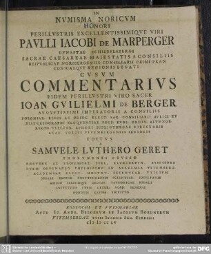 In Numisma Noricum Honori Perillustri Excellentissimique Viri Paulli Jacobi De Marperger Dynastae Schiebelsbergi Sacrae Caesareae Maiestatis A Consiliis Reipublicae Noribergensis Consiliarii Primi Franconicaeque Regionis Legati
