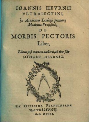 Ioannis Hevrnii Vltraiectini, In Academia Leidensi primarij Medicinae Professoris, De Morbis Pectoris Liber