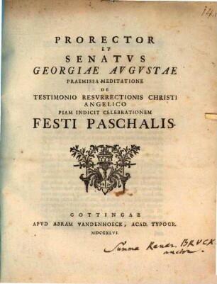 Prorector et Senatus Georgiae Augustae, praemissa meditatione de testimonio resurrectionis Christi angelico, piam indicit celebrationem festi paschalis