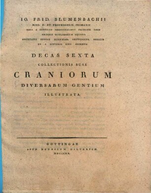 Jo. Frid. Blvmenbachii Prof. Medic. Ordin. ... Decas ... Collectionis Svae Craniorvm Diversarvm Gentivm Illvstrata, Decas Sexta