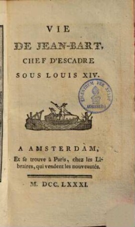 Vie de Jean-Bart, chef d'escadre sous Louis XIV.