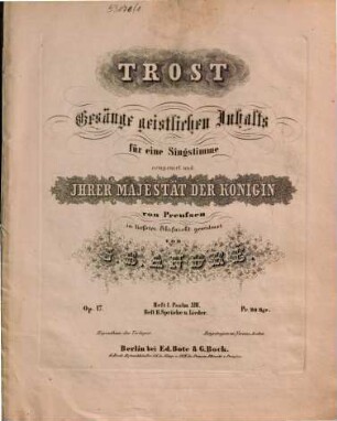 Trost : Gesänge geistl. Inhalts ; für e. Singstimme u. Klavier ; op. 17, 1. Psalm 13. - 13 S. - Pl.Nr. B & B 2441
