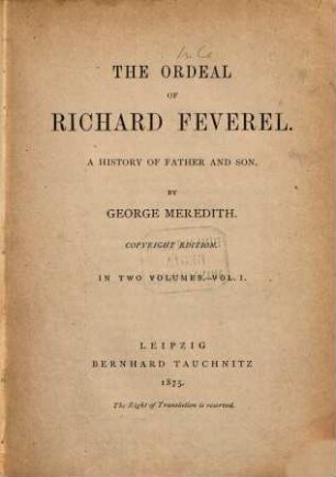 The ordeal of Richard Feverel : a history of father and son ; in two volumes. 1