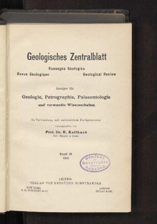 19.1913: Geologisches Zentralblatt : Anzeiger für Geologie, Petrographie, Palaeontologie u. verwandte Wissenschaften