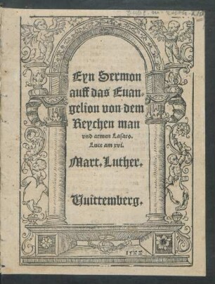Eyn Sermon || auff das Euan=||gelion von dem || Reychen man || vnd armen Lasaro.|| Luce am xvi.|| Mart. Luther.||