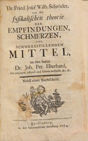 Fried. Josef Wilh. Schröder Von der fysikalischen Theorie der Empfindungen, Schmerzen, und schmerzstillenden Mittel : nebst e. Nachschr.