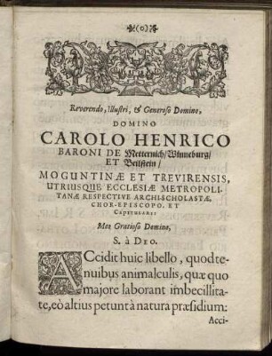 Reverendo, Illustri, & Generoso Domino, Domino Carolo Henrico Baroni De Metternich/ Winneburg/ Et Beilstein/ Moguntin Æ Et Trevirensis, ...