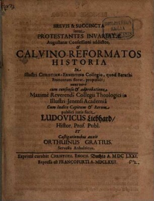 Brevis et succincta inter Protestantes invariatae Augustanae Confessioni addictos, et Calvino-Reformatos historia