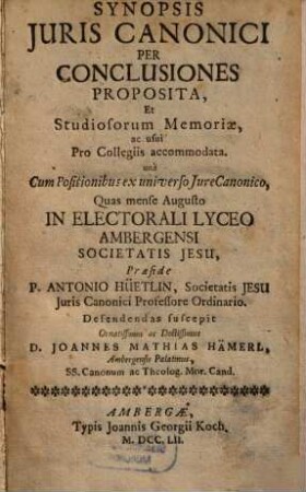 Synopsis Juris Canonici : Per Conclusiones Proposita, Et Studiosorum Memoriae, ac usui Pro Collegiis accommodata ...