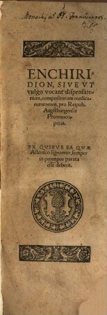 Enchiridion sive, ut vulgo vocant, dispensatorium compositorum medicamentorum : pro Reipub. Augstburgensis pharmacopoeis