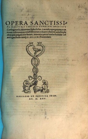 Opera Sanctissimi Martyris Caecilii Cypriani Episcopi Carthaginensis