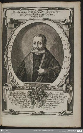 Joachim von Gottes Gnaden, Fürst zu Anhalt, Grav zu Ascanien, Herr zu Bernburg und Zerbst