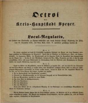 Octroi der Kreis-Hauptstadt Speyer : Local-Regulativ