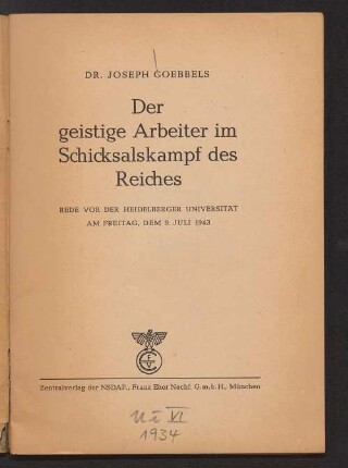 Der geistige Arbeiter im Schicksalskampf des Reiches : Rede vor der Heidelberger Universität am Freitag, dem 9. Juli 1943