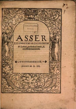 Assertio Omnivm Articulorvm M. Lutheri, per Bullam Leonis, X. nouissima[m] damnatoru[m]