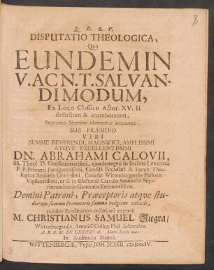 Disputatio Theologica, Qua Eundem In V. Ac N. T. Salvandi Modum, Ex Loco Classico Actor. XV. II. deductum & corroboratum