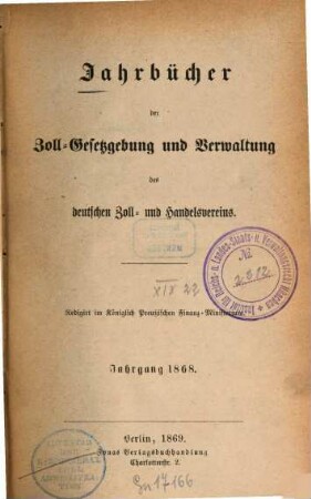 Jahrbücher der Zoll-Gesetzgebung und Verwaltung des Deutschen Zoll- und Handelsvereins. 1868, 1868 (1869)