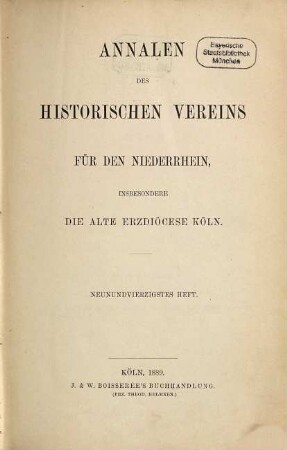 Annalen des Historischen Vereins für den Niederrhein, insbesondere die Alte Erzdiözese Köln. 49. 1889
