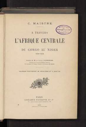 A travers l'Afrique centrale du Congo au Niger 1892-1893 : ouvr. conten. 80 grav. et 2 [vielm. 4] cartes