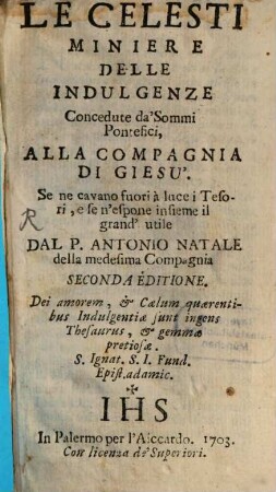 Le Celesti Miniere delle Indulgenze concedute alla Compagnia di Giesu