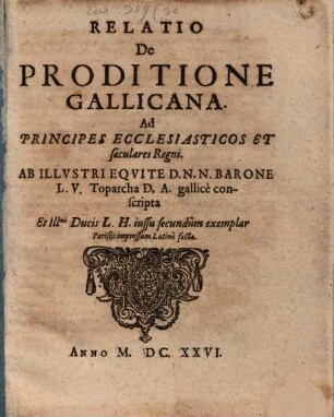 Relatio De Proditione Gallicana Ad Principes Ecclesiasticos Et saeculares Regni