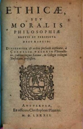 Ethicae, Sev Moralis Philosophiae Brevis Et Perspicva Descriptio